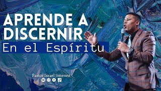 Aprende A Discernir En El Espiritu  Pastor Israel Jimenez [upl. by Mieka]