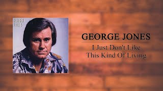 George Jones  I Just Dont Like This Kind Of Living [upl. by Lindi]