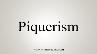 How To Say Piquerism [upl. by Storer416]