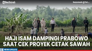 Pengusaha Kalsel Dampingi Prabowo di Proyek Cetak Sawah 1 Juta Hektare Warga Sambut Antusias [upl. by Asir]