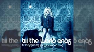 Britney Spears  Till The World Ends BLs Extended Mix [upl. by Firahs589]