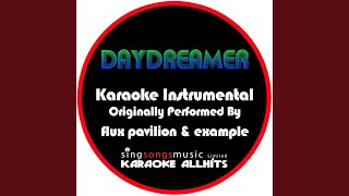 Daydreamer Originally Performed By Flux Pavilion amp Example Instrumental Version [upl. by Ahsets]