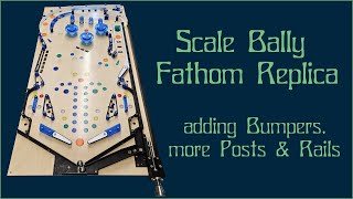 DIY Pinball  Part 5  Bally Fathom Replica  adding Rails Bumpers amp Posts [upl. by Attehcnoc]