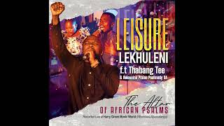 Leisure Lekhuleni  Ndzinyike Matimba ft Awesome Praise Psalmody SA amp Thabang Teeh [upl. by Merrile]