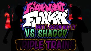 Fnf  Vs Shaggy Triple Trains But I Godified It [upl. by Ihtraa137]