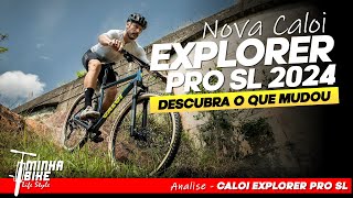 ANALISAMOS A NOVA CALOI EXPLORER PRO SL 2024  O que mudou  Minha Bike Life Style [upl. by Franz707]