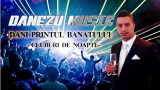 DANI PRINTUL BANATULUI  CLUBURI DE NOAPTE  MANELE 2015 [upl. by Wilhelmine]