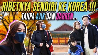 RIBETNYA SENDIRI KE KOREA  TANPA AJIK DAN DARREN [upl. by Page]