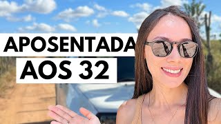 APOSENTADA AOS 32 Meu planejamento pra aposentar aos 32 anos [upl. by Gwenn]