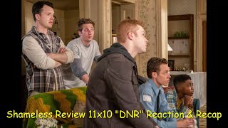 Shameless Review 11x10 quotDNRquot Reaction amp Recap [upl. by Orianna]