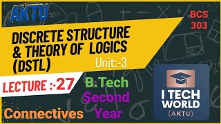 Discrete Structures amp Theory of Logic  DSTL Lec27 BCS303 Unit 3 Connectives [upl. by Morette]