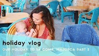 FAMILY HOLIDAY VLOG  SA COMA MAJORCA 2018  PART 2 [upl. by Neyut]