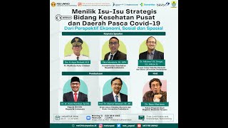 WEBINAR MENILIK ISUISU STRATEGIS BIDANG KESEHATAN PUSAT DAN DAERAH PASCA COVID19 [upl. by Allenotna]