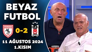 Beyaz Futbol 11 Ağustos 2024 1Kısım  Samsunspor 02 Beşiktaş [upl. by Adnarom]