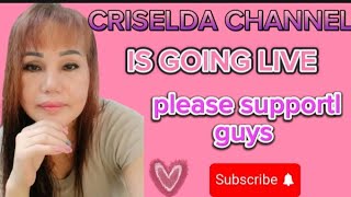 Criselda Channel is going live Tara guys pasok support please [upl. by Clougher]