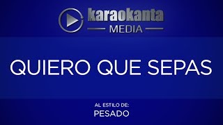 Karaokanta  Pesado  Quiero que Sepas [upl. by Rafter]