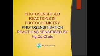 PHOTOSENSITIZED REACTIONS IN PHOTOCHEMISTRY II PHOTOSENSITIZATION II REACTIONS SENSITIZED BY Hg etc [upl. by Rebor]