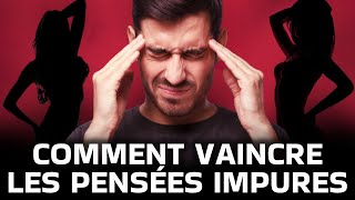 5 CONSEILS POUR VAINCRE LES PENSÉES IMPURES  Combat Spirituel dans lEsprit [upl. by Kristien]