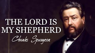 “The Lord Is My Shepherd”  Sermon by Charles Spurgeon  Psalm 231 [upl. by Carhart993]