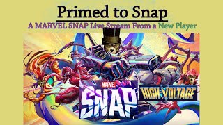 Primed to SNAP A Marvel SNAP High Voltage Live Stream From a New Player [upl. by Kathryn]