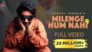 Milenge Hum Nahi Full Video  Kunaal Vermaa  Aditya Dev  Latest Songs 2024  Hindi Songs 2024 [upl. by Ibbor]