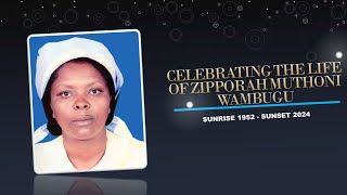 CELEBRATING THE LIFE OF ZIPPORAH MUTHONI WAMBUGU [upl. by Ocisnarf]