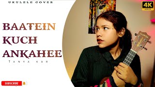 Baatein Kuch Ankhee si  female Ukulele cover by Tanya kar [upl. by Anihpled612]