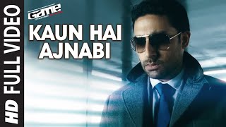 Kaun Hai Ajnabi Full HD Song  Game  Abhishek Bachchan Sarah Jane Dias Kangana Ranaut [upl. by Eiramrebma]