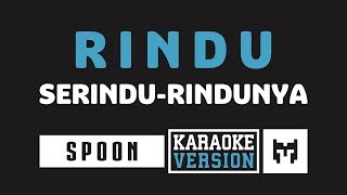 Karaoke  Spoon  Rindu Serindu Rindunya [upl. by Dessma742]