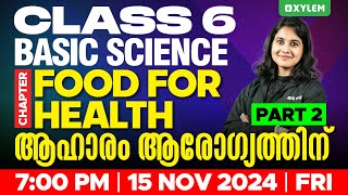 Class 6 Basic Science  Chapter Food For Health  ആഹാരം ആരോഗ്യത്തിന്  Part 2  Xylem Class 6 [upl. by Lorollas]