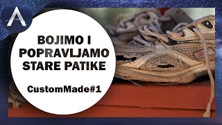 BOJIMO I POPRAVLJAMO STARE PATIKE CustomMade 1 [upl. by Nogem]