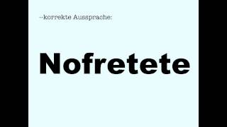 Korrekte Aussprache Nofretete [upl. by Purity]