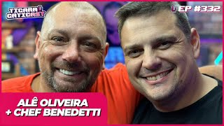 ALÊ OLIVEIRA E CHEF BENEDETTI  TICARACATICAST  EP 332 [upl. by Ronel]