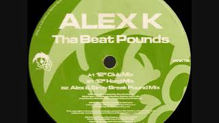 Alex K  Tha Beat Pounds Club Mix [upl. by Sredna]