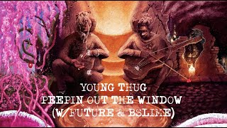 Young Thug  Peepin Out The Window with Future amp Bslime Official Lyric Video [upl. by Akialam]