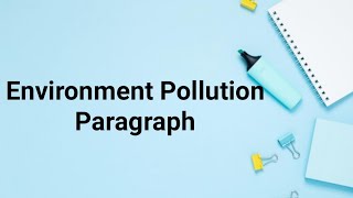 Environment Pollution paragraph [upl. by Eulalia]