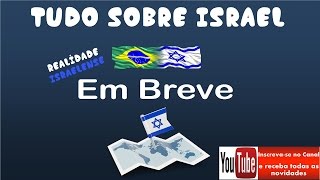 Em breve Realidade Israelense  Tudo sobre Israel [upl. by Timms]