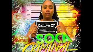 Soca Criminal  Carlyn XP  2016 [upl. by Ultun]