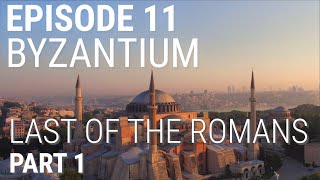 11 Byzantium  Last of the Romans Part 1 of 2 [upl. by Natalya]