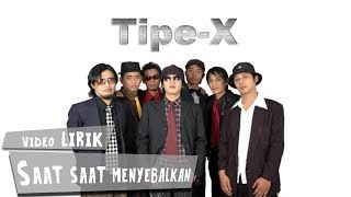 Tipe X  Saat Saat Menyebalkan Lirik [upl. by Attenauq]