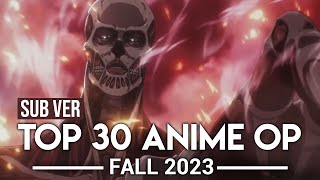 Top 30 Anime Openings  Fall 2023 Subscribers Version [upl. by Ycnan157]