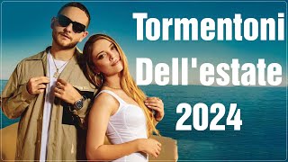 TORMENTONI DELLESTATE 2024  MUSICA ESTATE 2024  CANZONI ESTATE 2024  HIT DEL MOMENTO 2024 [upl. by Eentruok240]