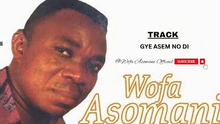 Wofa Asomani Official Gye Asem No Di Official Audio wofaasomani wofaasomanisongs [upl. by Kovar]