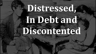 Distressed in Debt and Discontented [upl. by Little]