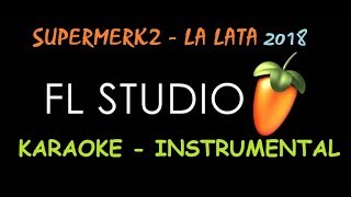 KARAOKE Supermerk2  La Lata 2018 [upl. by Anidnamra]