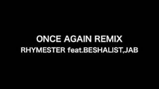 ONCE AGAIN REMIX  RHYMESTER feat BESHALISTJAB [upl. by Ojybbob]