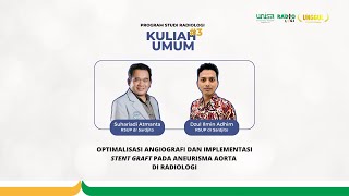 OPTIMALISASI ANGIOGRAFI DAN IMPLEMENTASI STENT GRAFT PADA ANEURISMA AORTA DI RADIOLOGI [upl. by Enerol]