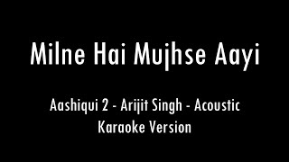 Milne Hai Mujhse Aayi  Aashiqui 2  Arijit Singh  Karaoke With Lyrics  Only Guitar Chords [upl. by Rior]