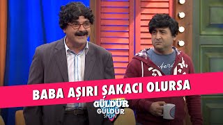 Baba Aşırı Şakacı Olursa  Güldür Güldür Show [upl. by Callery]