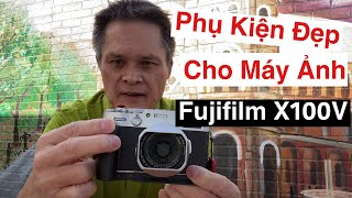 Hai Phụ Kiện Đẹp Cho Máy Ảnh FUJIFILM X100V amp X100F [upl. by Marek]